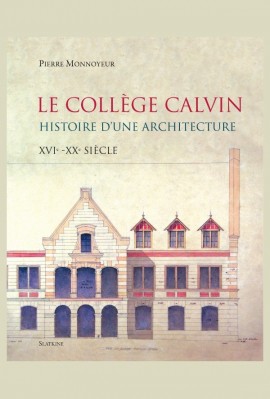 LE COLLEGE CALVIN. HISTOIRE D'UNE ARCHITECTURE