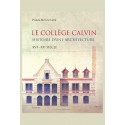LE COLLEGE CALVIN. HISTOIRE D'UNE ARCHITECTURE