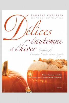 DELICES D'AUTOMNE ET D'HIVER. RECETTES DE DAMIEN COCHE ET SON EQUIPE (DOMAINE DE CHATEAUVIEUX)