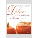 DELICES D'AUTOMNE ET D'HIVER. RECETTES DE DAMIEN COCHE ET SON EQUIPE (DOMAINE DE CHATEAUVIEUX)