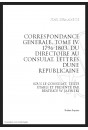 CORRESPONDANCE GENERALE T4 : DU DIRECTOIRE AU CONSULAT. LETTRES D'UNE REPUBLICAINE SOUS LE CONSULAT. 1796-180