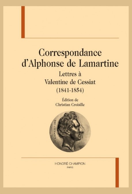 CORRESPONDANCE D’ALPHONSE DE LAMARTINE LETTRES À VALENTINE DE CESSIAT (1841-1854)