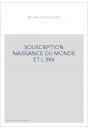 SOUSCRIPTION NAISSANCE DU MONDE ET L INV
