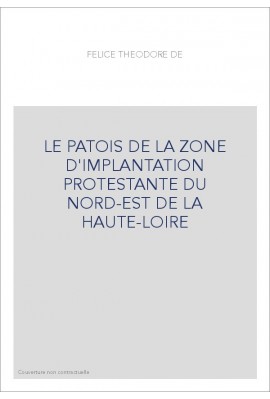 LE PATOIS DE LA ZONE D'IMPLANTATION PROTESTANTE DU NORD-EST DE LA HAUTE-LOIRE