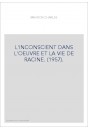 L'INCONSCIENT DANS L'OEUVRE ET LA VIE DE RACINE. (1957).