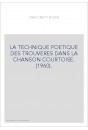 LA TECHNIQUE POETIQUE DES TROUVERES DANS LA CHANSON COURTOISE. (1960).
