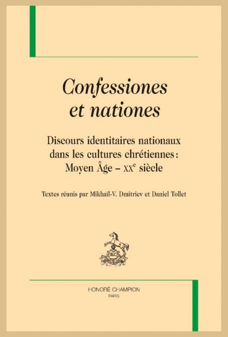 CONFESSIONES ET NATIONES. DISCOURS IDENTITAIRES NATIONAUX DANS LES CULTURES CHRÉTIENNES : MOYEN ÂGE – XXE S.