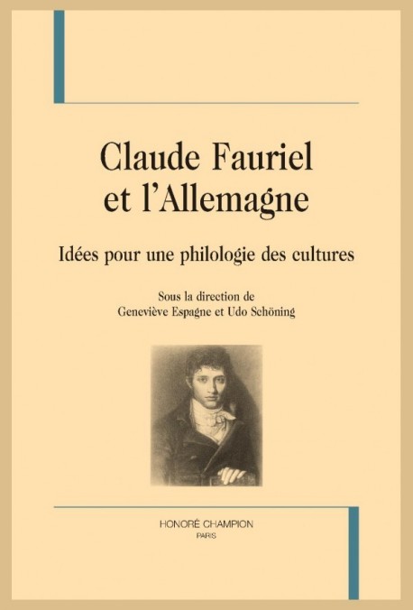 CLAUDE FAURIEL ET L'ALLEMAGNE. IDÉES POUR UNE PHILOLOGIE DES CULTURES