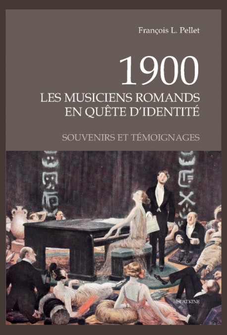 1900 LES MUSICIENS ROMANDS EN QUÊTE D'IDENTITÉ