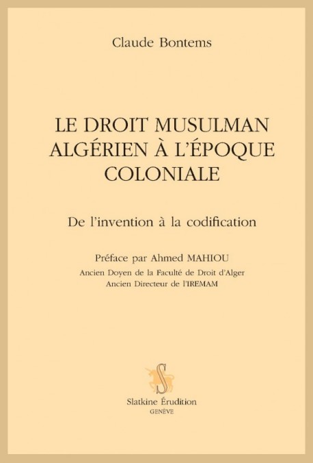 LE DROIT MUSULMAN ALGÉRIEN À L'ÉPOQUE COLONIALE