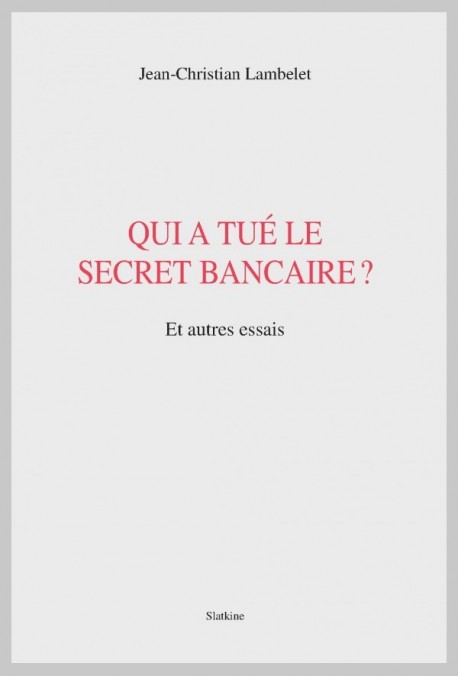 QUI A TUÉ LE SECRET BANCAIRE?