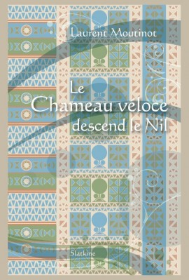 LE CHAMEAU VELOCE DESCEND LE NIL