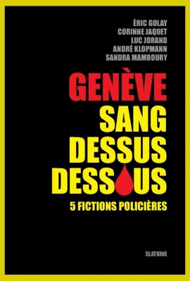 GENÈVE SANG DESSUS DESSOUS