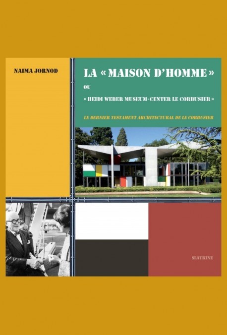 LA "MAISON D'HOMME" OU "HEIDI WEBER MUSEUM-CENTER LE CORBUSIER"