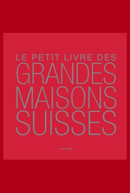 LE PETIT LIVRE DES GRANDES MAISONS SUISSES