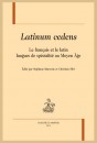 LATINUM CEDENS. LE FRANÇAIS ET LE LATIN LANGUES DE SPÉCIALITÉ AU MOYEN-ÂGE