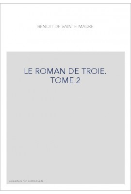 LE ROMAN DE TROIE. TOME 2