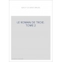 LE ROMAN DE TROIE. TOME 2