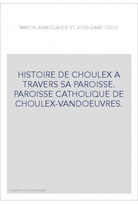 HISTOIRE DE CHOULEX A TRAVERS SA PAROISSE. PAROISSE CATHOLIQUE DE CHOULEX-VANDOEUVRES.