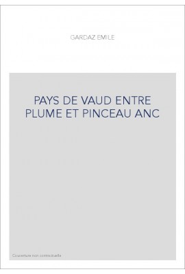 PAYS DE VAUD ENTRE PLUME ET PINCEAU ANC