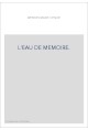 L'EAU DE MEMOIRE.