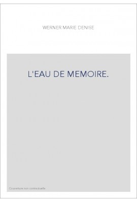 L'EAU DE MEMOIRE.