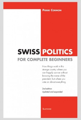 SWISS POLITICS FOR COMPLETE BEGINNERS. 2ND EDITION UPDATED AND EXPANDED