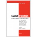 SWISS POLITICS FOR COMPLETE BEGINNERS. 2ND EDITION UPDATED AND EXPANDED