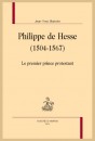 PHILIPPE DE HESSE (1504-1567) LE PREMIER PRINCE PROTESTANT