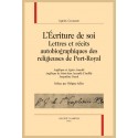 L'ÉCRITURE DE SOI. LETTRES ET RÉCITS AUTOBIOGRAPHIQUES DES RELIGIEUSES DE PORT-ROYAL