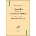 LE SAINT-SIÈGE FACE À LA "QUESTION DE PALESTINE"