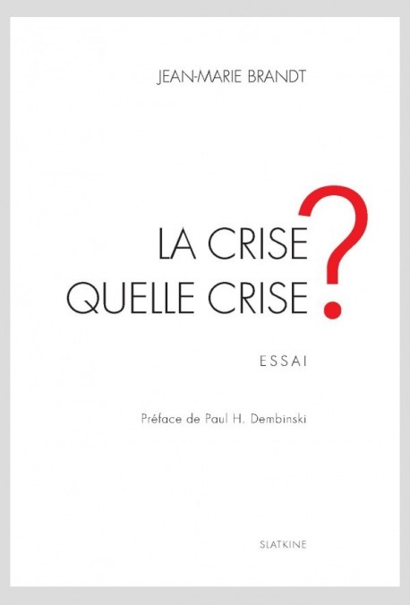 LA CRISE. QUELLE CRISE?