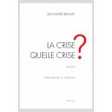 LA CRISE. QUELLE CRISE?