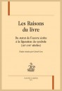 LES RAISONS DU LIVRE. DU STATUT DE L’OEUVRE ÉCRITE À LA FIGURATION DU SYMBOLE (XIIE - XVIIE SIÈCLES)