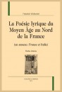 LA POÉSIE LYRIQUE DU MOYEN-ÂGE AU NORD DE LA FRANCE