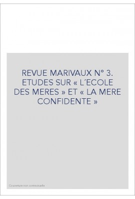 REVUE MARIVAUX N° 3. ETUDES SUR « L´ECOLE DES MERES » ET « LA MERE CONFIDENTE »