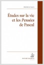 ÉTUDES SUR LA VIE ET LES "PENSÉES" DE PASCAL