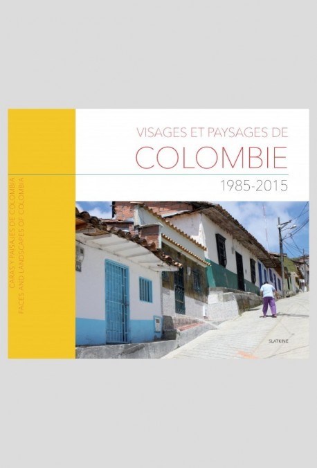 VISAGES ET PAYSAGES DE COLOMBIE 1985-2015