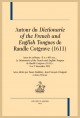 AUTOUR DU DICTIONARIE OF THE FRENCH AND ENGLISH TONGUES DE RANDLE COTGRAVE