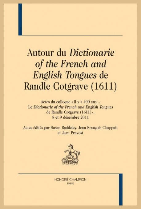 AUTOUR DU DICTIONARIE OF THE FRENCH AND ENGLISH TONGUES DE RANDLE COTGRAVE