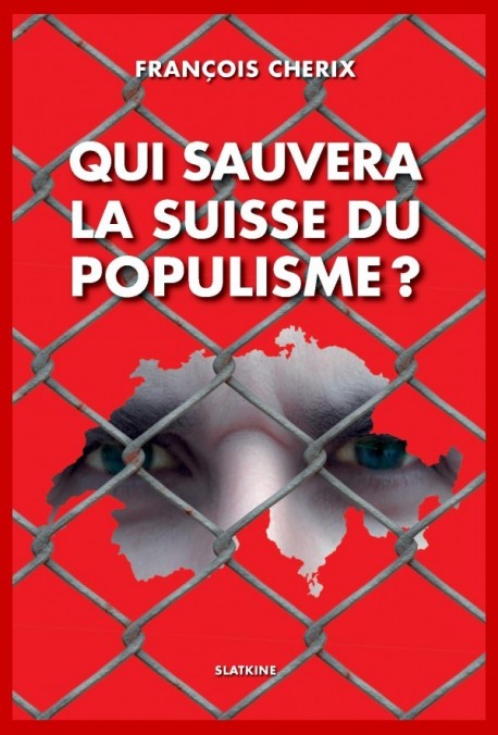 QUI SAUVERA LA SUISSE DU POPULISME?