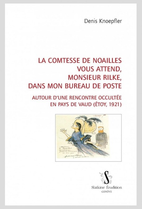 LA COMTESSE DE NOAILLES VOUS ATTEND, MONSIEUR RILKE, DANS MON BUREAU DE POSTE