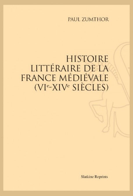 HISTOIRE LITTÉRAIRE DE LA FRANCE MÉDIÉVALE (VI-XIV SIÈCLES)