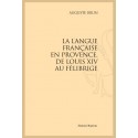 LA LANGUE FRANÇAISE EN PROVENCE, DE LOUIS XIV AU FÉLIBRIGE
