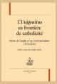 L'UNIGENITUS EN FRONTIÈRE DE CATHOLICITÉ