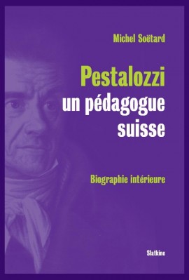 PESTALOZZI. UN PÉDAGOGUE SUISSE