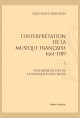 L'INTERPRÉTATION DE LA MUSIQUE FRANÇAISE 1661-1789. TOME II