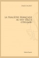 LA TRAGÉDIE FRANÇAISE AU XVI SIÈCLE (1550-1600)