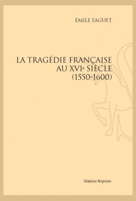 LA TRAGÉDIE FRANÇAISE AU XVI SIÈCLE (1550-1600)