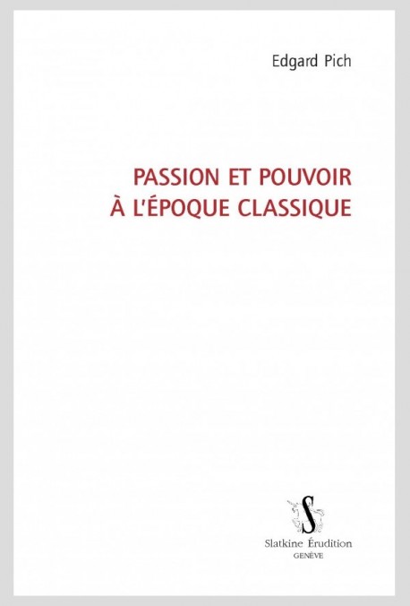 PASSION ET POUVOIR À L'ÉPOQUE CLASSIQUE